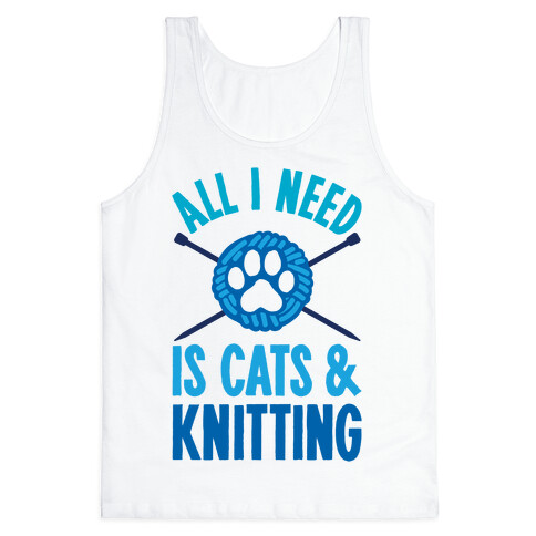 All I Need Is Cats & Knitting Tank Top