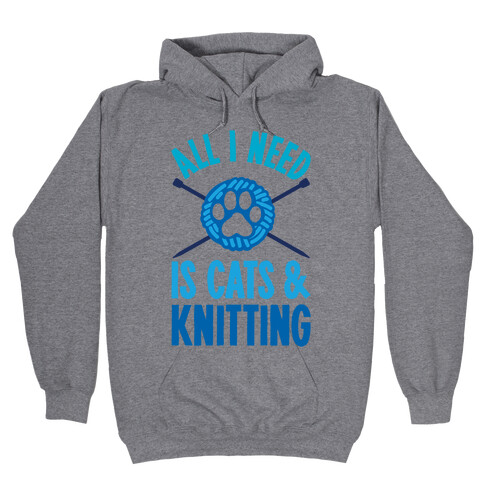 All I Need Is Cats & Knitting Hooded Sweatshirt