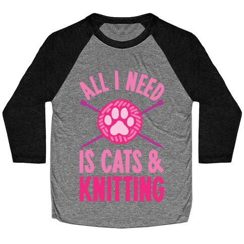All I Need Is Cats & Knitting Baseball Tee