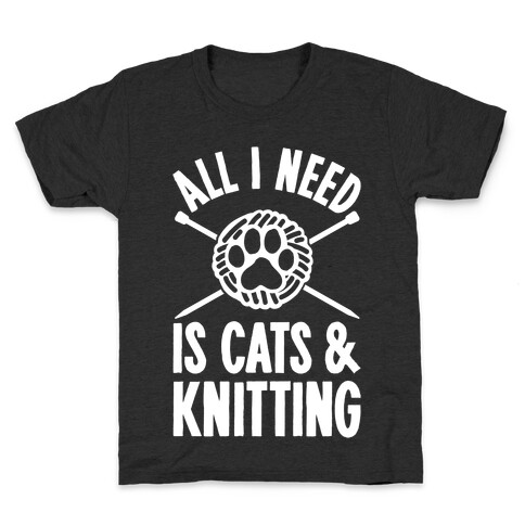 All I Need Is Cats & Knitting Kids T-Shirt