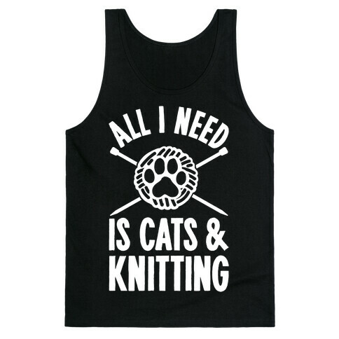 All I Need Is Cats & Knitting Tank Top