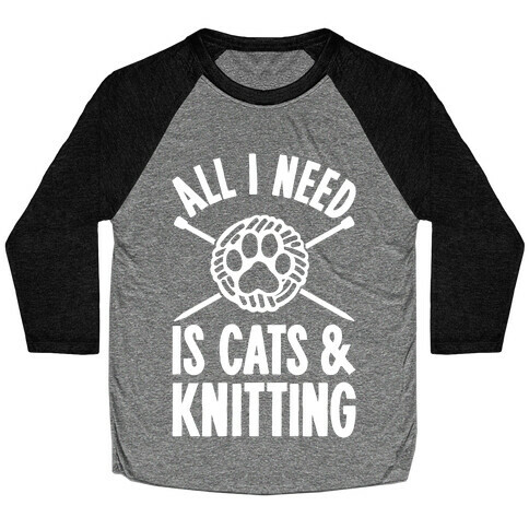 All I Need Is Cats & Knitting Baseball Tee