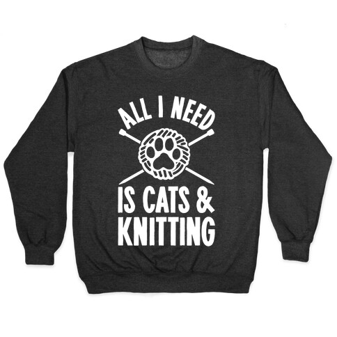 All I Need Is Cats & Knitting Pullover