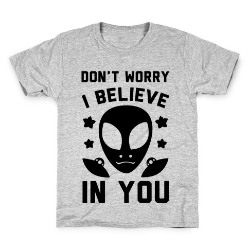 Don't Worry I Believe In You! Kids T-Shirt