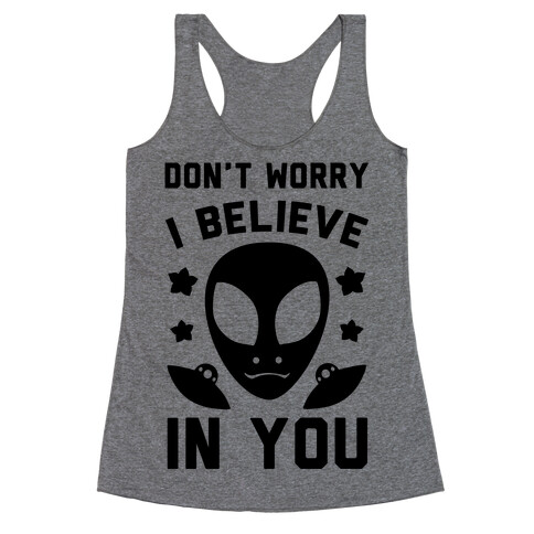 Don't Worry I Believe In You! Racerback Tank Top