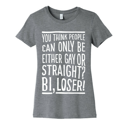 Gay Or Straight? Bi, Loser Womens T-Shirt