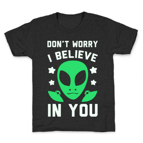 Don't Worry I Believe In You! Kids T-Shirt