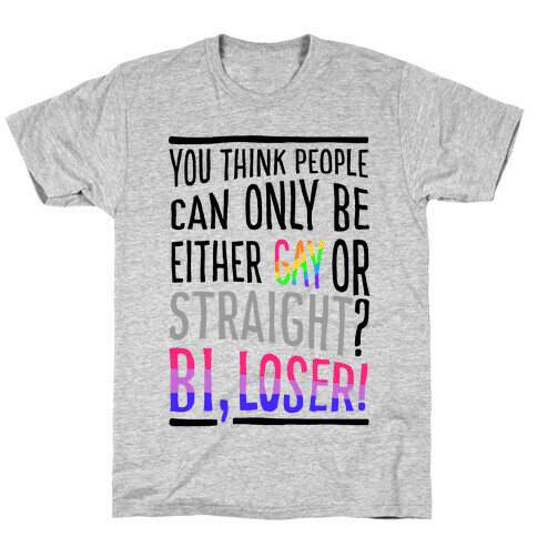 Gay Or Straight? Bi, Loser T-Shirt