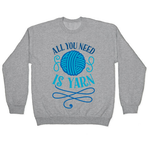 All You Need Is Yarn Pullover