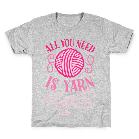 All You Need Is Yarn Kids T-Shirt