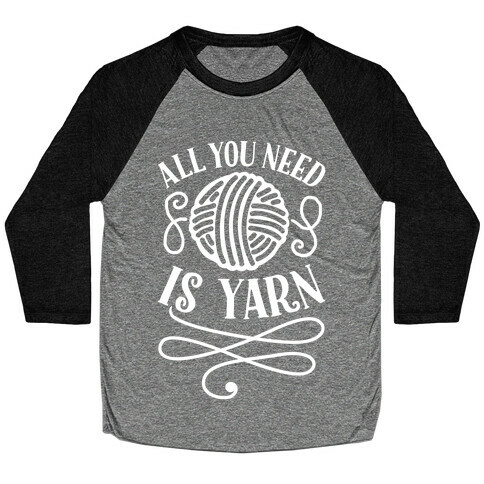 All You Need Is Yarn Baseball Tee