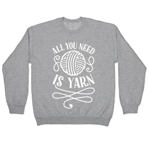 All You Need Is Yarn Pullover