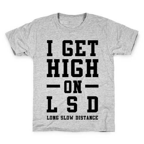 I Get High On LSD Kids T-Shirt