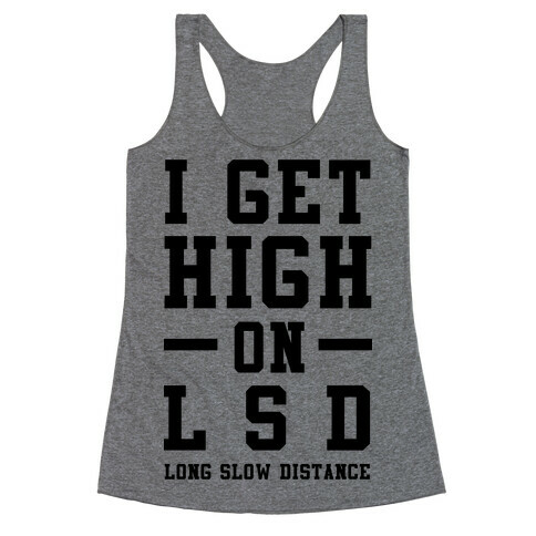 I Get High On LSD Racerback Tank Top