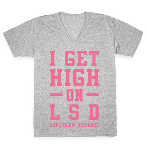 I Get High On LSD V-Neck Tee Shirt