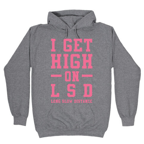 I Get High On LSD Hooded Sweatshirt