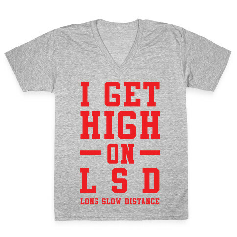 I Get High On LSD V-Neck Tee Shirt