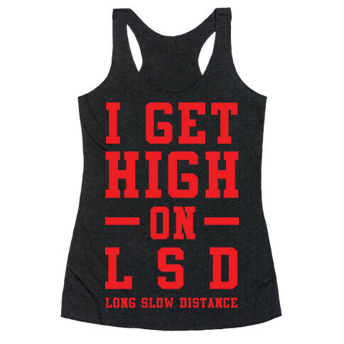 I Get High On LSD Racerback Tank Top