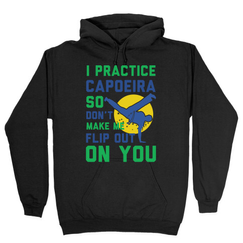 I Practice Capoeira Hooded Sweatshirt