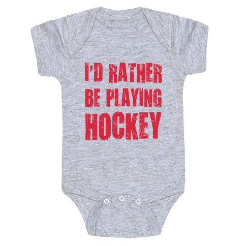 I'd Rather Be Playing Hockey Baby One-Piece
