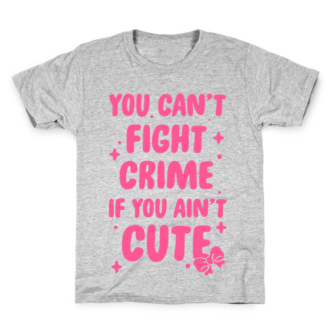 You Can't Fight Crime If You Ain't Cute Kids T-Shirt