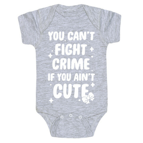 You Can't Fight Crime If You Ain't Cute Baby One-Piece