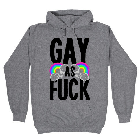 Gay as F*** Hooded Sweatshirt