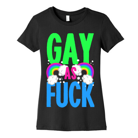 Gay as F*** Womens T-Shirt