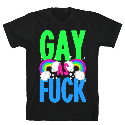 Gay as F*** T-Shirt