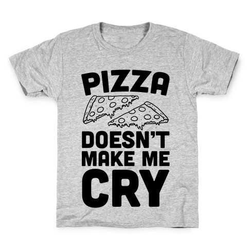 Pizza Doesn't Make Me Cry Kids T-Shirt