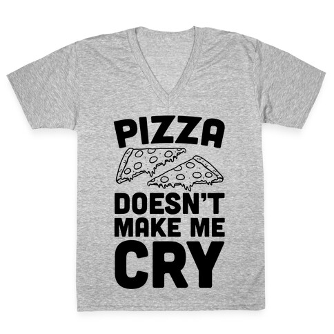 Pizza Doesn't Make Me Cry V-Neck Tee Shirt