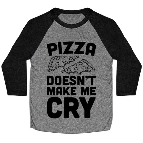 Pizza Doesn't Make Me Cry Baseball Tee