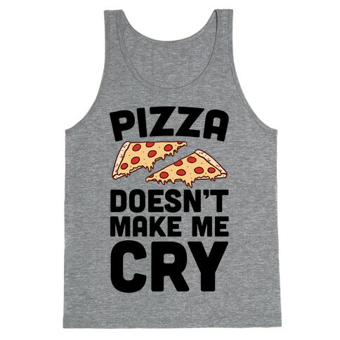 Pizza Doesn't Make Me Cry Tank Top