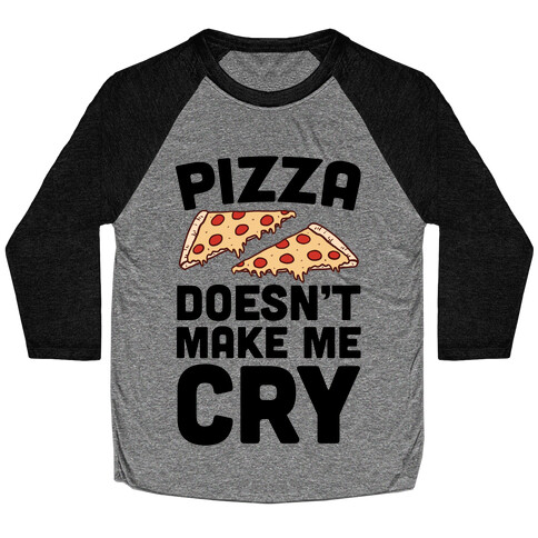 Pizza Doesn't Make Me Cry Baseball Tee