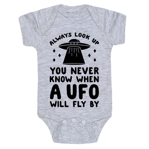 Always Look Up You Never Know When A UFO Will Fly By Baby One-Piece