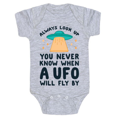 Always Look Up You Never Know When A UFO Will Fly By Baby One-Piece
