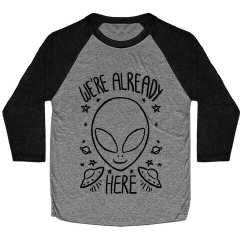 We're Already Here Baseball Tee