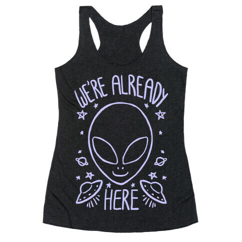 We're Already Here Racerback Tank Top