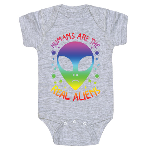 Humans Are The Real Aliens Baby One-Piece