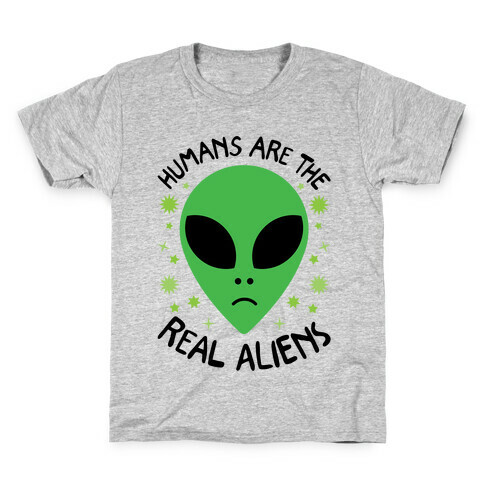 Humans Are The Real Aliens Kids T-Shirt