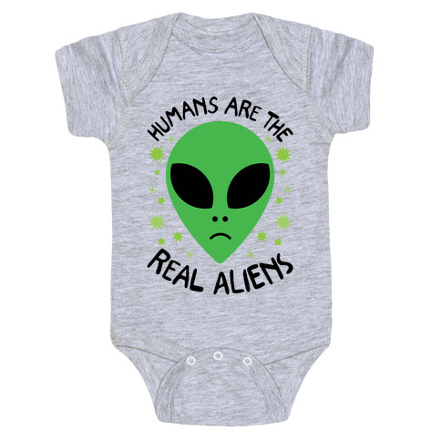 Humans Are The Real Aliens Baby One-Piece