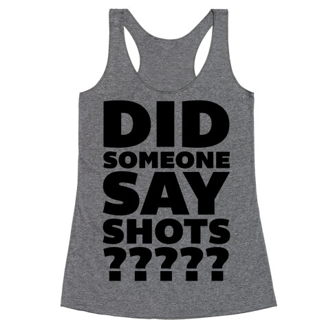 Did Someone Say Shots? Racerback Tank Top