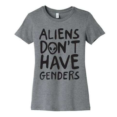 Aliens Don't Have Genders Womens T-Shirt