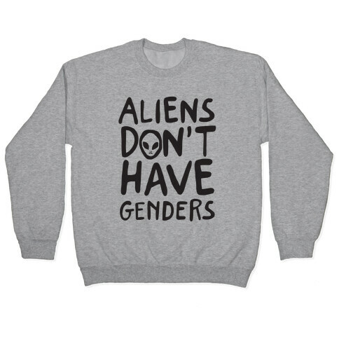 Aliens Don't Have Genders Pullover