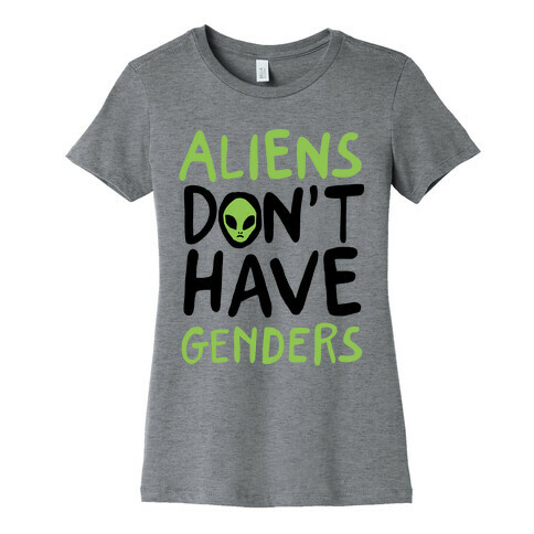 Aliens Don't Have Genders Womens T-Shirt