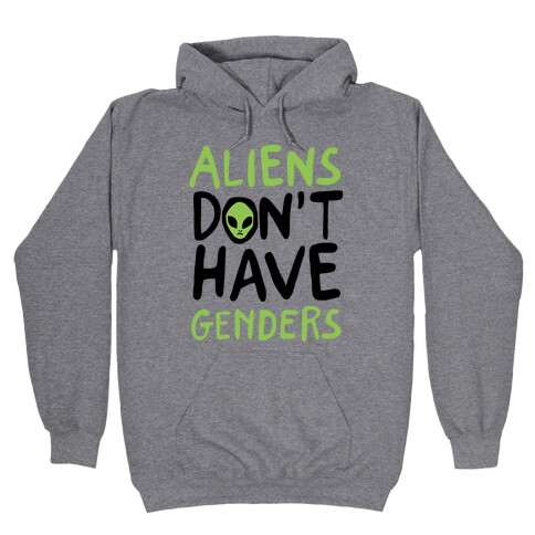 Aliens Don't Have Genders Hooded Sweatshirt