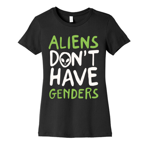 Aliens Don't Have Genders Womens T-Shirt