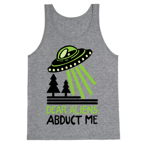 Dear Aliens, Abduct Me Tank Top
