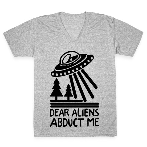 Dear Aliens, Abduct Me V-Neck Tee Shirt