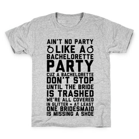 Ain't No Party Like A Bachelorette Party Kids T-Shirt